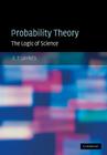 Probability Theory: The Logic of Science By E. T. Jaynes, G. Larry Bretthorst (Editor) Cover Image