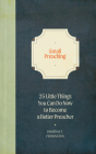 Small Preaching: 25 Little Things You Can Do Now to Make You a Better Preacher By Jonathan T. Pennington Cover Image