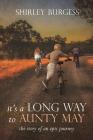 It's a Long Way to Aunty May: The story of an epic journey By Shirley Burgess Cover Image