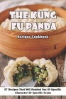 The Kung Fu Panda Recipes Cookbook_ 37 Recipes That Will Remind You Of Specific Character Or Specific Scene: Chinese Cooking By Willow Kromka Cover Image