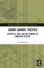 Avant-Garde Pieties: Aesthetics, Race, and the Renewal of Innovative Poetics (Routledge Interdisciplinary Perspectives on Literature) Cover Image