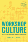 Workshop Culture: A Guide to Building Teams That Thrive Cover Image