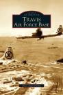 Travis Air Force Base By Diana Stuart Newlin Cover Image