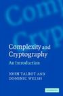 Complexity and Cryptography: An Introduction By John Talbot, Dominic Welsh Cover Image