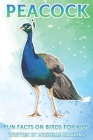 Peacock: Fun Facts on Birds for Kids #19 By Michelle Hawkins Cover Image