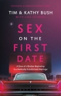 Sex on the First Date: A Story of a Broken Beginning to a Radically Transformed Marriage  Cover Image