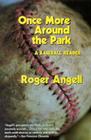 Once More Around the Park: A Baseball Reader Cover Image