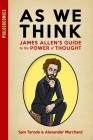 As We Think: James Allen's Guide to the Power of Thought By Alexander Marchand, Philosocomics, James Allen (Contribution by) Cover Image