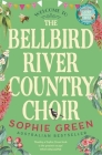 The Bellbird River Country Choir By Sophie Green Cover Image