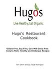 Hugo's Restaurant Cookbook: Gluten Free, Soy Free, Cow Milk Dairy Free By Hugo Tapia Rodriguez, Teri Sahm Cover Image
