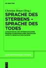 Sprache Des Sterbens - Sprache Des Todes: Linguistische Und Interdisziplinäre Perspektivierungen Eines Zentralen Aspekts Menschlichen Daseins (Reihe Germanistische Linguistik #323) By Christian Braun (Editor) Cover Image