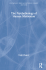 The Psychobiology of Human Motivation (Psychology Press & Routledge Classic Editions) By Hugh Wagner Cover Image