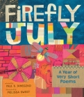 Firefly July: A Year of Very Short Poems By Paul B. Janeczko, Melissa Sweet (Illustrator) Cover Image