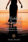 Hidden Spring: A Buddhist Woman Confronts Cancer By Sandy Boucher Cover Image
