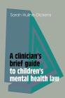 A Clinician's Brief Guide to Children's Mental Health Law Cover Image