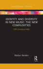 Identity and Diversity in New Music: The New Complexities Cover Image
