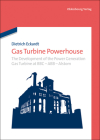 Gas Turbine Powerhouse: The Development of the Power Generation Gas Turbine at BBC - Abb - Alstom Cover Image