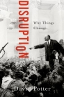 Disruption: Why Things Change Cover Image