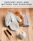 Crochet Hats and Mittens for Everyone: Winter Essentials in Sizes Newborn to Adult Large Cover Image