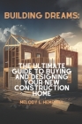 Building Dreams: Exploring the World of New Construction Homes By Melody L. Hemphill Cover Image