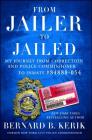 From Jailer to Jailed: My Journey from Correction and Police Commissioner to Inmate #84888-054 Cover Image