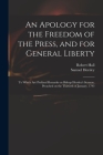 An Apology for the Freedom of the Press, and for General Liberty: to Which Are Prefixed Remarks on Bishop Horsley's Sermon, Preached on the Thirtieth Cover Image
