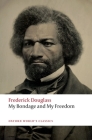 My Bondage and My Freedom (Oxford World's Classics) By Frederick Douglass, Celeste-Marie Bernier (Editor) Cover Image