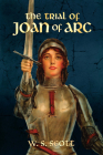 The Trial of Joan of Arc By W. S. Scott Cover Image