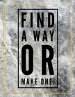 Find a way or make one.: Marble Design 100 Pages Large Size 8.5