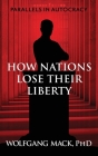 Parallels in Autocracy: How Nations Lose Their Liberty By Wolfgang Mack Cover Image
