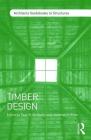 Timber Design (Architect's Guidebooks to Structures) By Paul W. McMullin (Editor), Jonathan S. Price (Editor) Cover Image