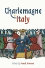Charlemagne in Italy (Bristol Studies in Medieval Cultures) By Jane E. Everson (Editor), Jane E. Everson (Contribution by), Claudia Boscolo (Contribution by) Cover Image
