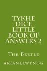 Tykhe Dice Little Book of Answers 2: The Beetle By Arianllwynog Cover Image