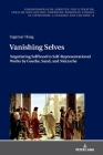 Vanishing Selves: Negotiating Selfhood in Self-Representational Works by Goethe, Sand, and Nietzsche By Frank Thomas Grub (Other), Ingemar Haag Cover Image