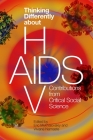 Thinking Differently about HIV/AIDS: Contributions from Critical Social Science By Eric Mykhalovskiy (Editor) Cover Image