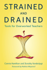 Strained and Drained: Tools for Overworked Teachers Cover Image