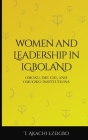 Women and Leadership in Igboland: Omoku, Ime Chi, Omugwuo Institute By T. Akachi Ezeigbo Cover Image