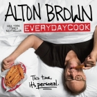 Alton Brown: EveryDayCook: A Cookbook Cover Image