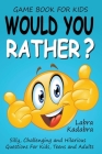 Would You Rather? Silly, Challenging and Hilarious Questions For Kids, Teens and Adults By Fido &. Fluffy Cover Image