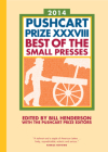 The Pushcart Prize XXXVIII: Best of the Small Presses 2014 Edition (The Pushcart Prize Anthologies #38) By Bill Henderson Cover Image