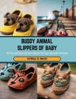 Buddy Animal Slippers of Baby: 60 Fun and Easy Crochet Patterns for Tiny Toes with this Book Cover Image