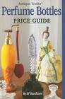 Antique Trader Perfume Bottles Price Guide Cover Image