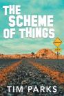 The Scheme of Things By Tim Parks Cover Image