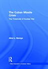 The Cuban Missile Crisis: The Threshold of Nuclear War (Critical Moments in American History) By Alice George Cover Image