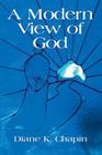 A Modern View of God By Diane K. Chapin Cover Image