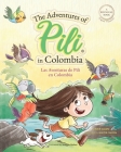 The Adventures of Pili in Colombia. Dual Language Books for Children ( Bilingual English - Spanish ) Cuento en español By Kike Calvo Cover Image