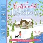 A Cotswold Christmas By Kate Hewitt, Justine Eyre (Read by) Cover Image