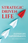 Strategic Driven Life: 11 Life Empowerments By E. Derel Peterson Cover Image