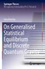 On Generalised Statistical Equilibrium and Discrete Quantum Gravity (Springer Theses) By Isha Kotecha Cover Image
