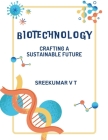 Biotechnology: Crafting a Sustainable Future Cover Image